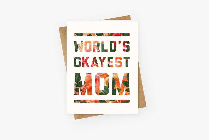 World's Okayest Mom Floral Greeting Card - Greeting Card, transparent png download