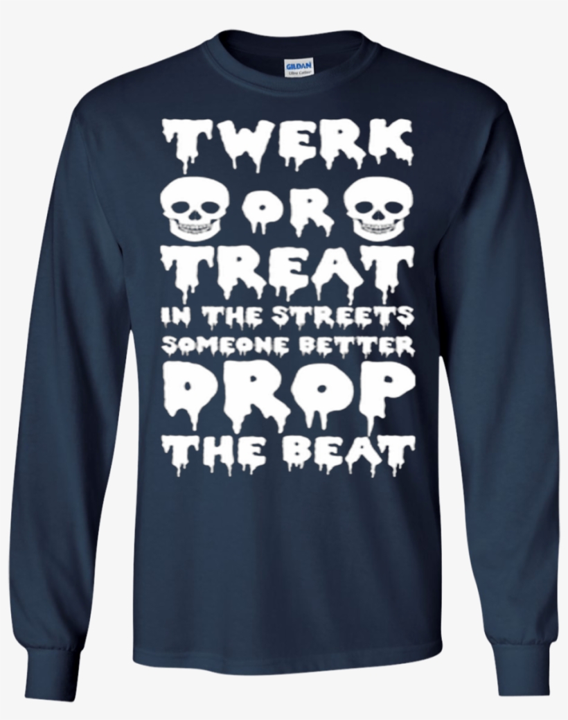 Dance Halloween Twerk Twerk Or Treat In The Streets - Shirt, transparent png download
