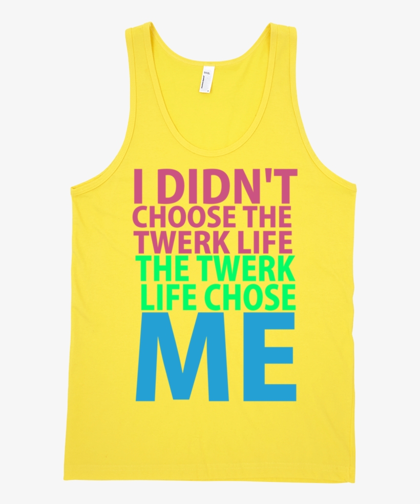 I Didn't Choose The Twerk Life The Twerk Life Chose - Active Tank, transparent png download