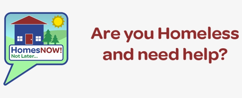 Homes For The Homeless Now, Not Later - Graphic Design, transparent png download