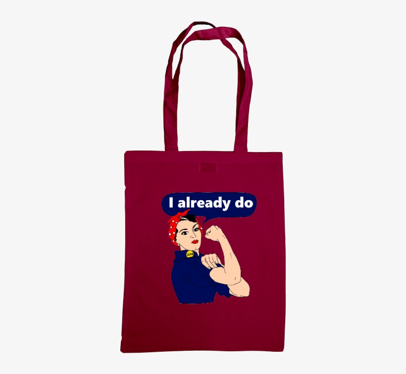 Rosie The Riveter I Already Do Tote Bag - Tote Bag, transparent png download