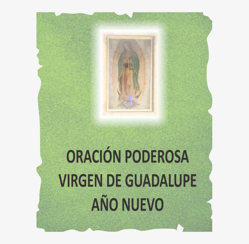 Oracion Poderosa Virgen De Guadalupe Año Nuevo - Virgen De Guadalupe Año Nuevo, transparent png download