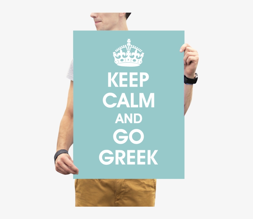 Keep Calm And Go Greek Poster - Keep Calm, transparent png download