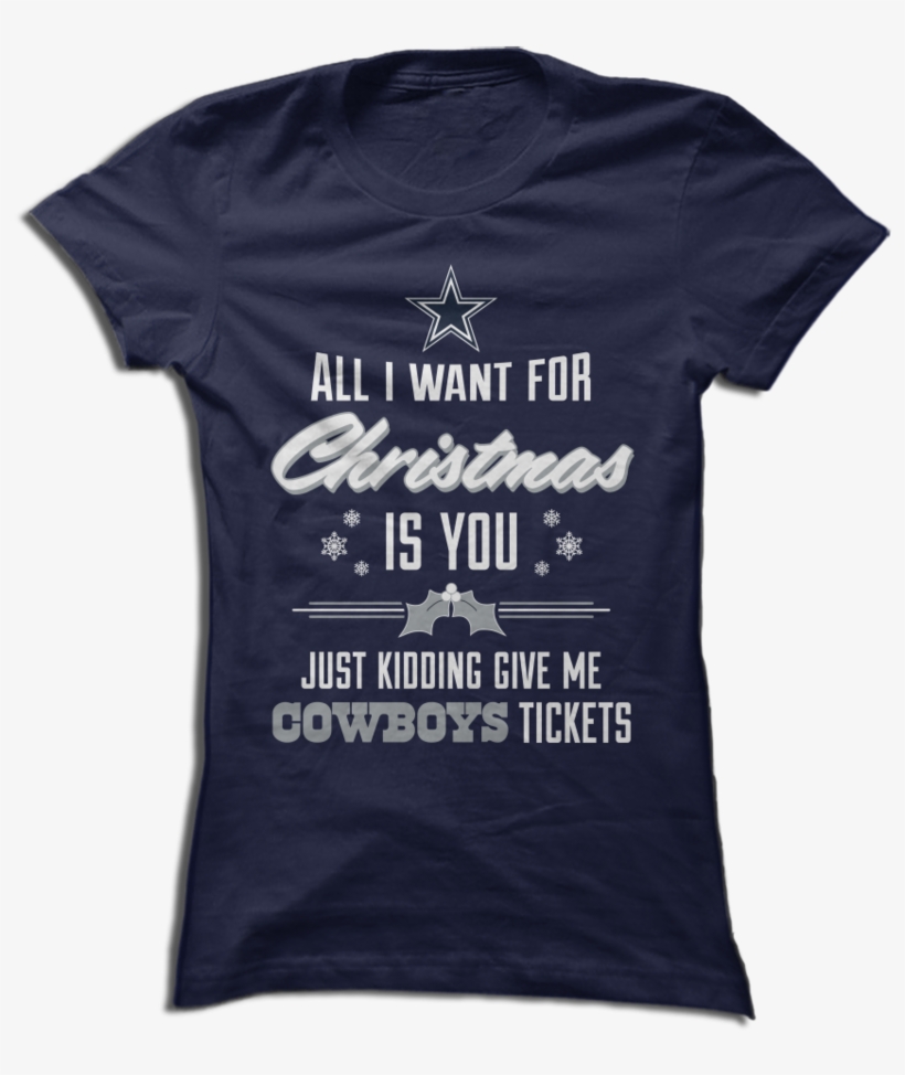 All I Want For Christmas Is Cowboys Tickets - Active Shirt, transparent png download