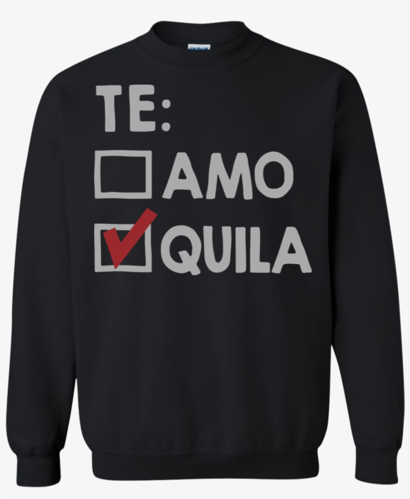 Te Amo Quila Sweatshirt $24 - Sweater, transparent png download