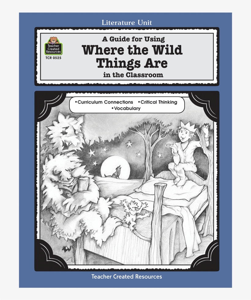 Tcr0525 A Guide For Using Where The Wild Things Are - Wild Things Are: A Literature Unit, transparent png download