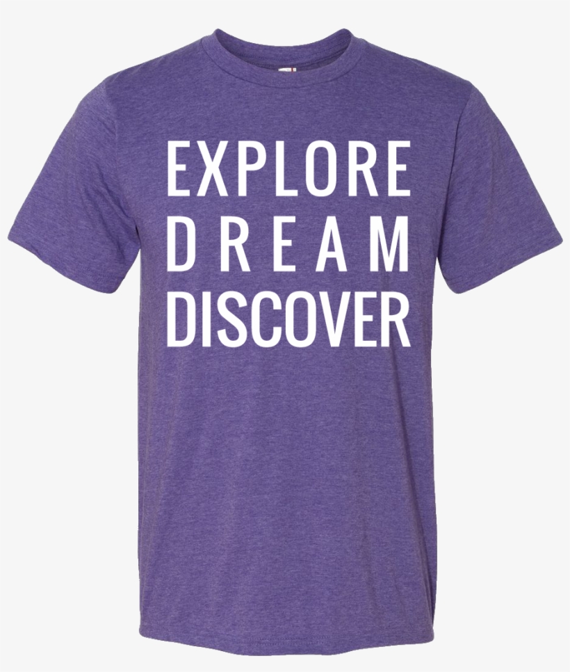 Explore Dream Discover T-shirt - Active Shirt, transparent png download