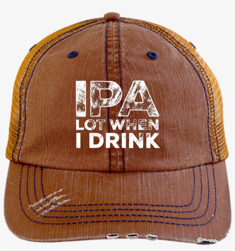 Ipa Lot When I Drink Trucker Cap Hats - Hat, transparent png download