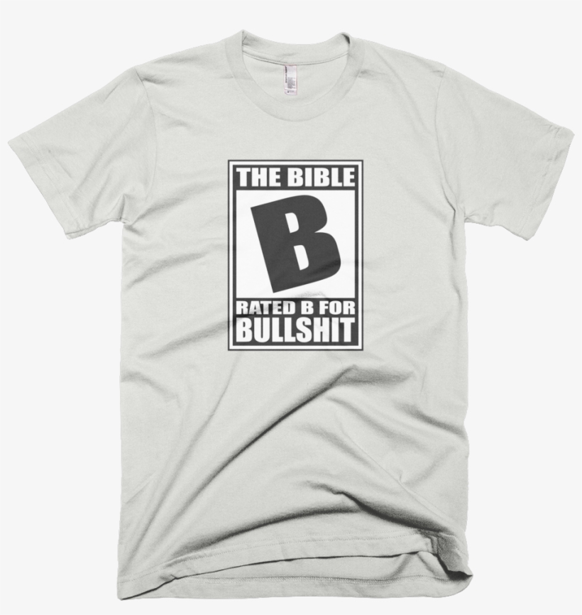 Bible Rated B For Bullshit Atheist T-shirt - T-shirt, transparent png download