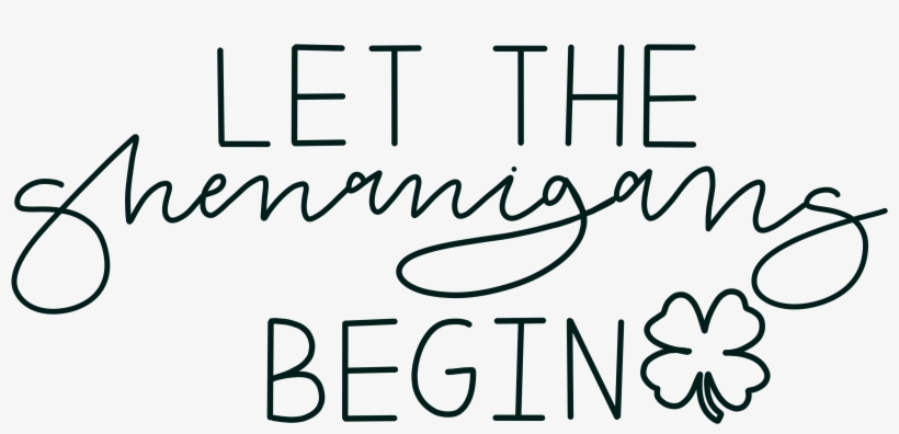 Let The Shenanigans Begin Free Printable Or T-shirt - Calligraphy, transparent png download