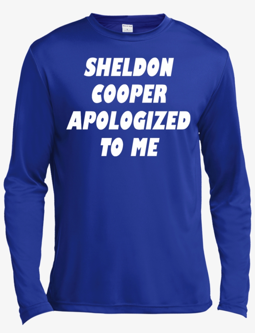 Sheldon Cooper Apologized To Me T Shirt, Hoodie, Tank - Long-sleeved T-shirt, transparent png download