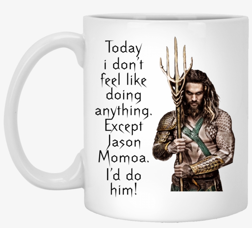 Aquaman Today I Don't Feel Like Doing Anything Except - Aquaman Png, transparent png download