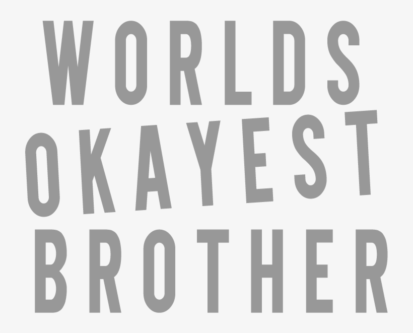 World's Okayest Brother - Poster, transparent png download