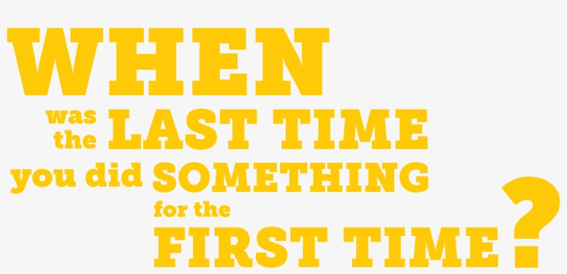 When Was The Last Time You Did Something For The First - Orange, transparent png download