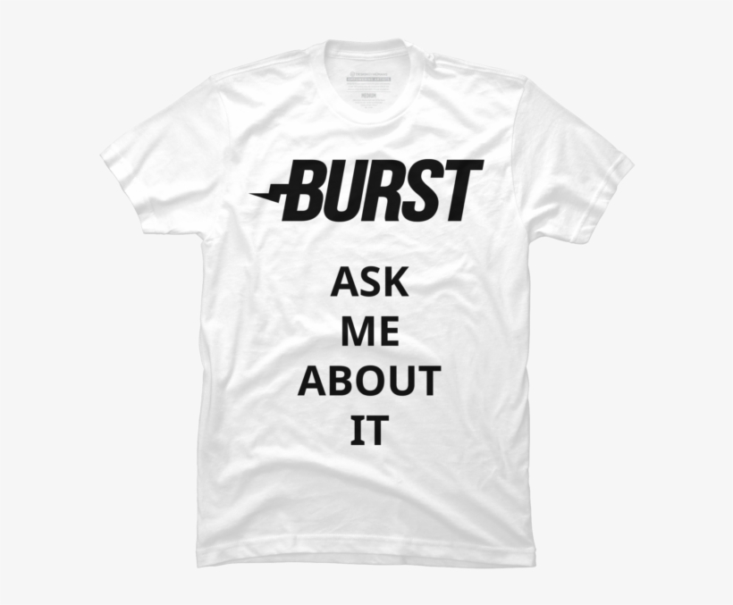 Ask Me About Burst - Active Shirt, transparent png download