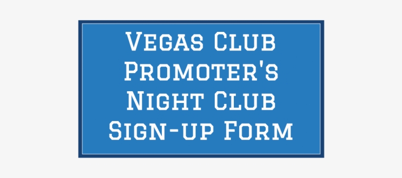 Welcome To Our Las Vegas Nightclub Sign Up Form Below - Printing, transparent png download