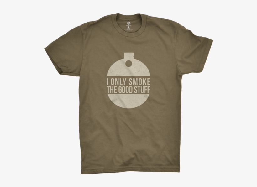 I Only Smoke The Good Stuff T-shirt - 0% Vegan T Shirt, transparent png download