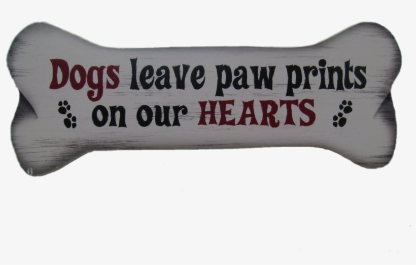 Dogs Leave Pawprints On Our Hearts Wood Sign - Big Kahuna, transparent png download