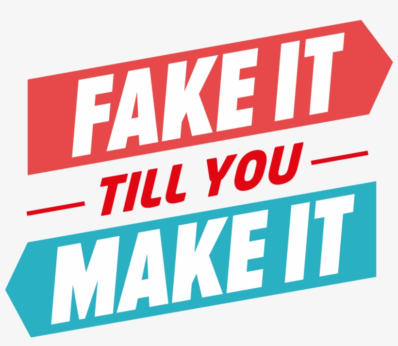 Fake It Till You Make It Fake It Till You Make It Transparent PNG Image Transparent PNG Free