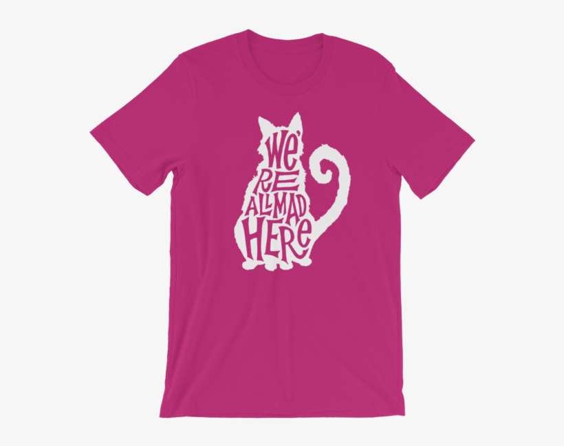 Cheshire Cat "all Mad - Ya Done Messed Up A-a-ron Unisex T-shirt, transparent png download