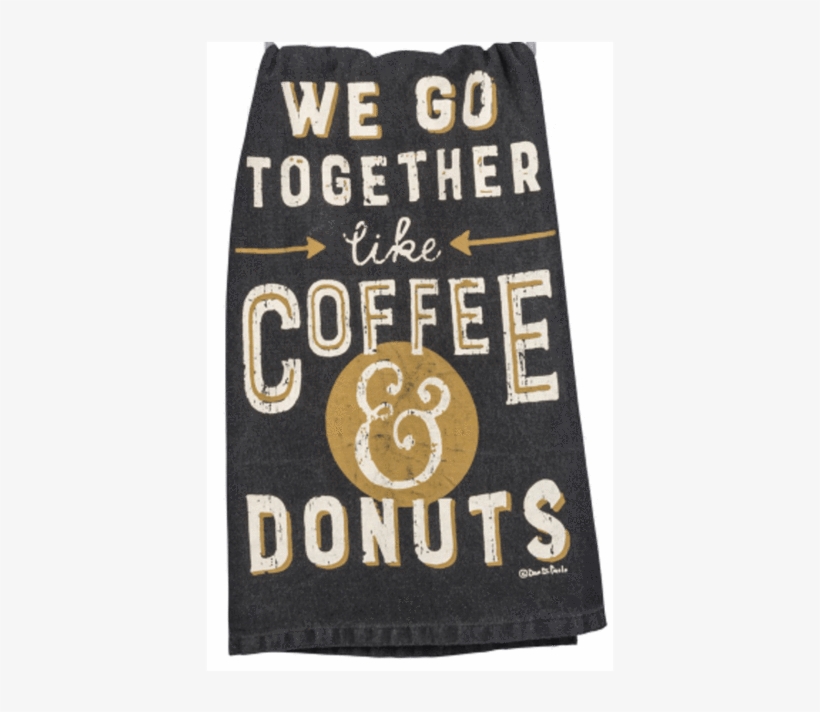 We Go Together Like Coffee & Donuts Dish Towel - Smiley, transparent png download