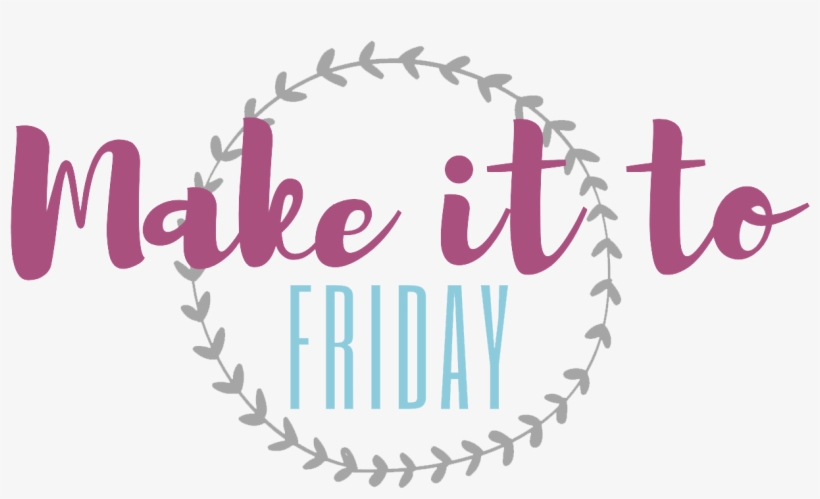 Make It To Friday - Graphic Design, transparent png download