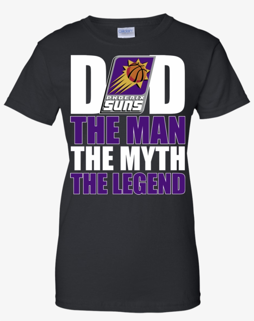 Phoenix Suns Basketball Dad The Man The Myth The Legend - Active Shirt, transparent png download