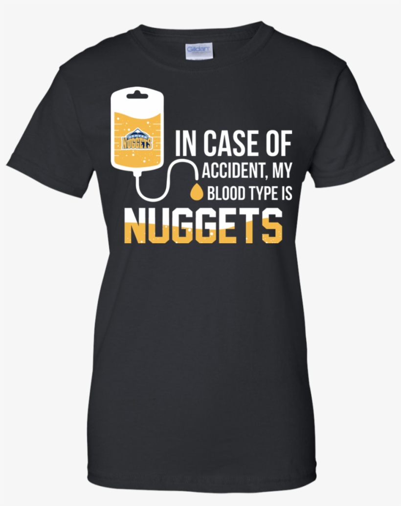 In Case Of Accident My Blood Type Is Denver Nuggets - Motherf Ker With The Hat, transparent png download