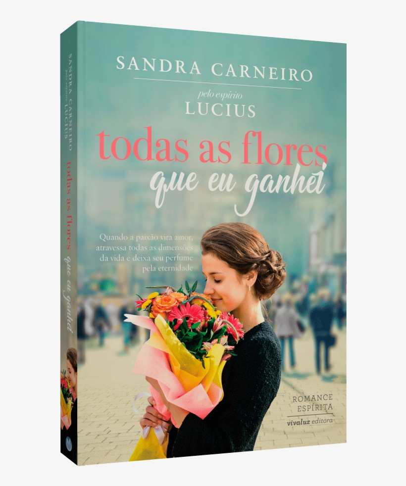 Todas As Flores Que Eu Ganhei - Bouquet, transparent png download