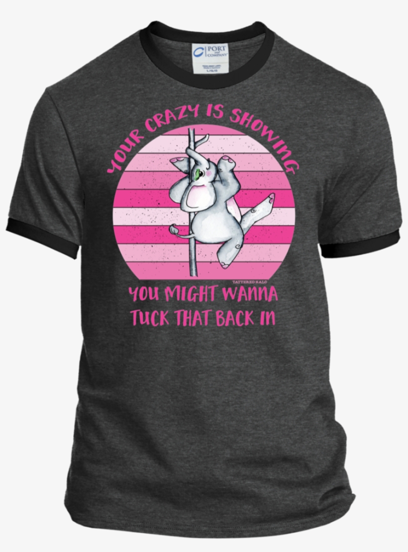 Your Crazy Is Showing Elephant Stripper Pole - Shirt, transparent png download