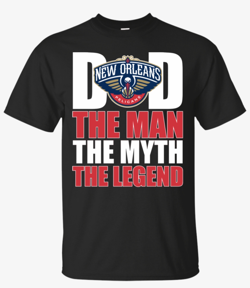 New Orleans Pelicans Basketball Dad The Man The Myth - Active Shirt, transparent png download
