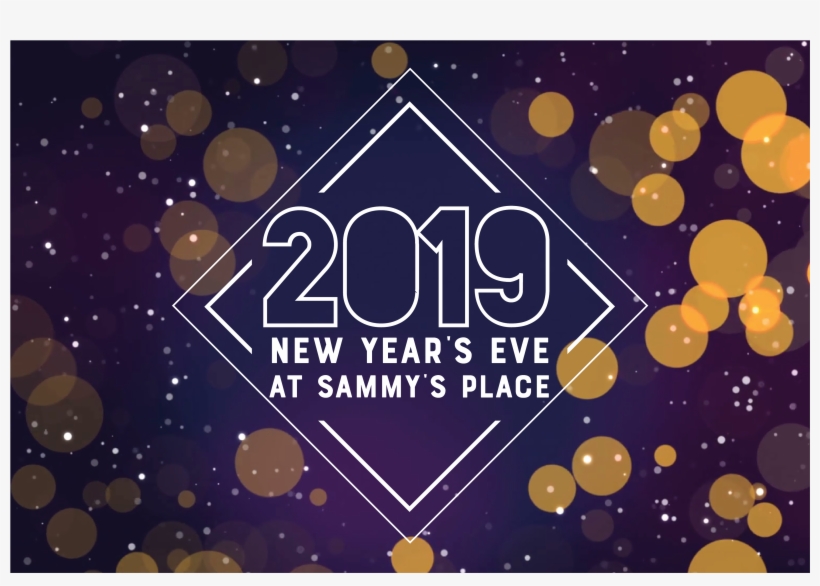Say Goodbye To 2018 And Say Hello To 2019 At Sammy's - Graphic Design, transparent png download
