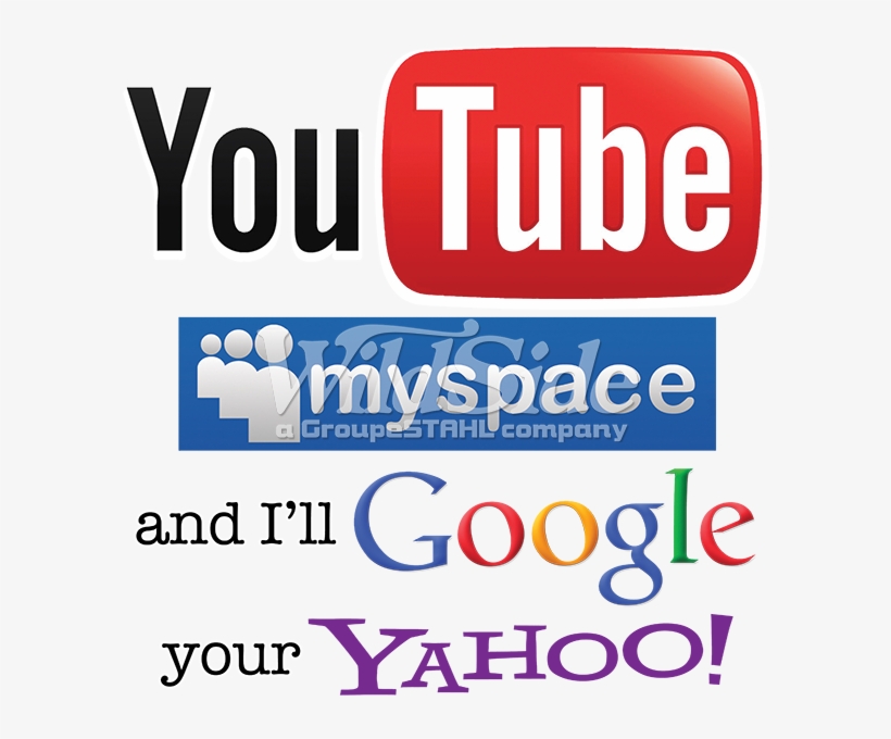 You Tube My Space And I'll Google Your Yahoo Youtube - Graphic Design, transparent png download