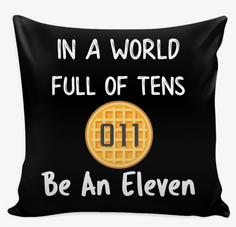 In A World Full Of Tens Be An Eleven Throw Pillow Covers - Cushion, transparent png download