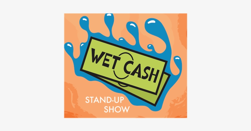 Wet Cash Is A Free Standup Show With Free Beer That - Poster, transparent png download