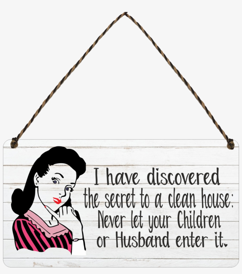 Retro I Have Discovered The Secret To A Clean House - Girl, transparent png download