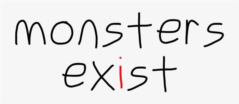 Monsters Exist - Calligraphy, transparent png download