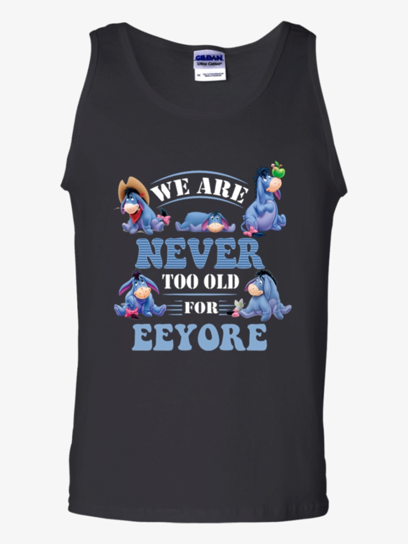 Eeyore T Shirt We Are Never Too Old For Eeyore T Shirt - Help More Bees Plant More Trees, transparent png download