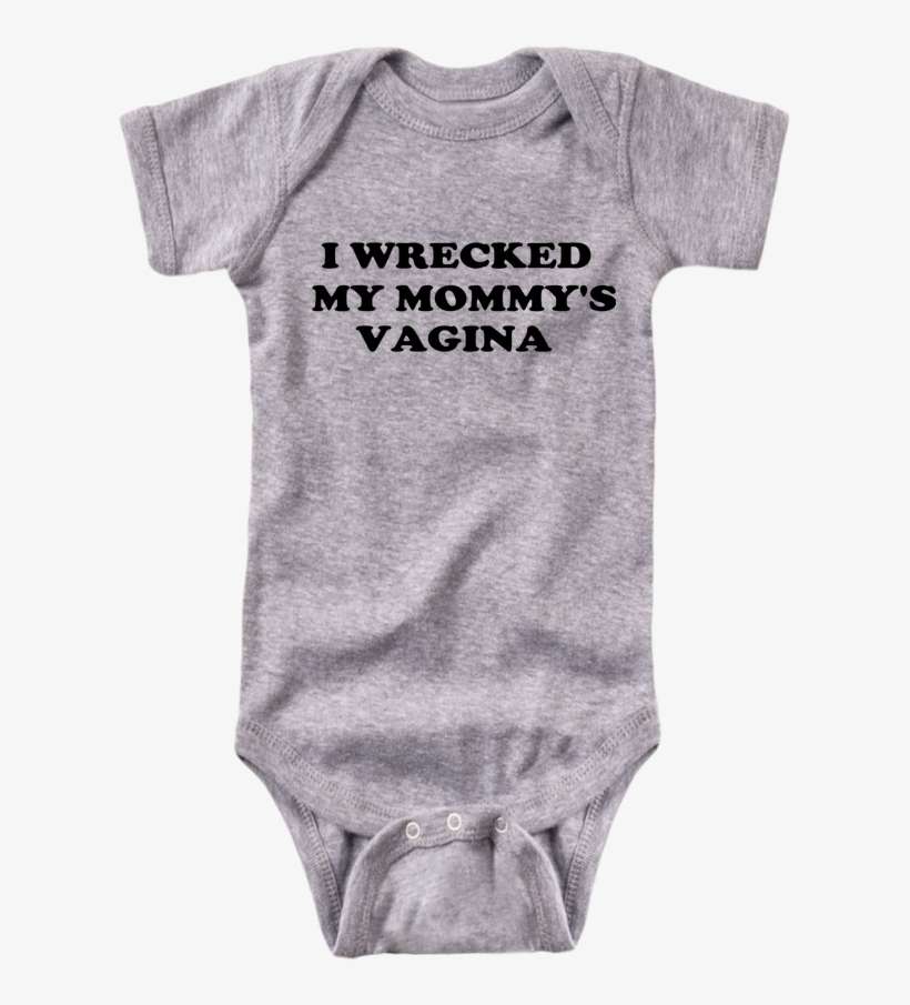 I Wrecked My Mommy's Vagina - I M Proof That Daddy Doesn T Play Video Games All The, transparent png download