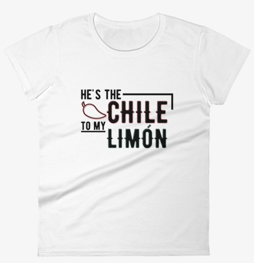 He's The Chile To My Limón Women Tshirt - Active Shirt, transparent png download