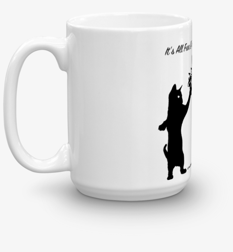 It's All Fun And Games Until Someone Gives The Cat - Mug, transparent png download