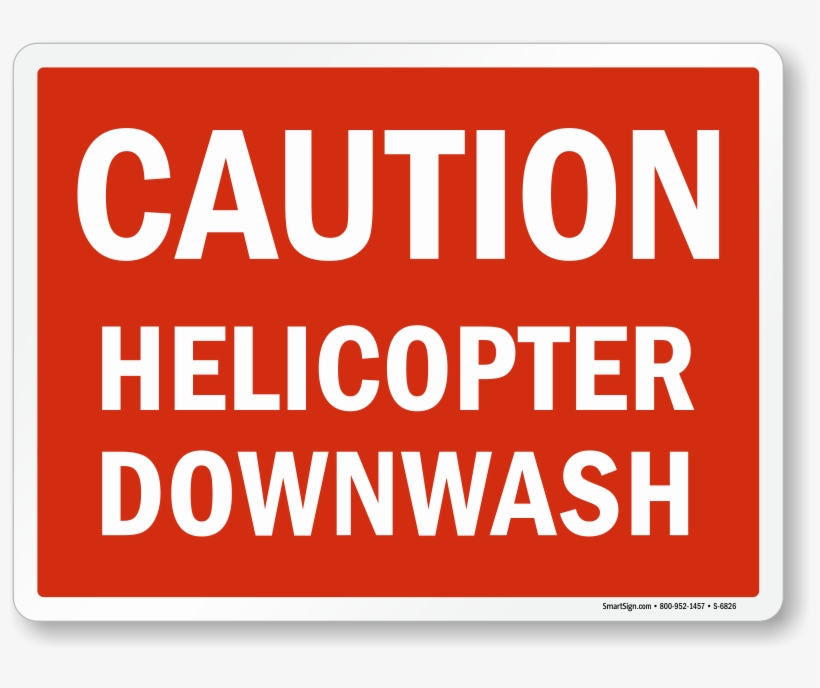 Helicopter Downwash Caution Sign - Caution Sign, transparent png download