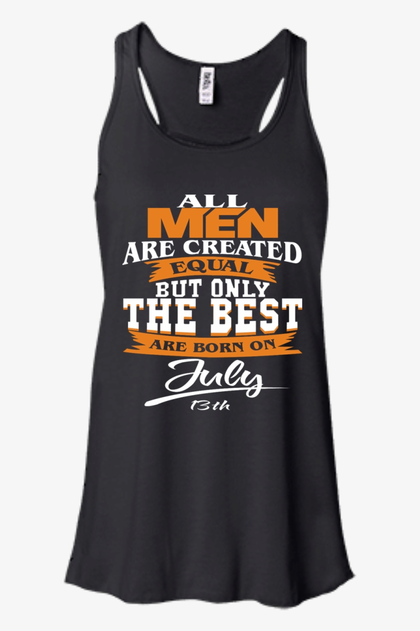 All Men Are Created Equal But Only The Best Are Born - Active Tank, transparent png download