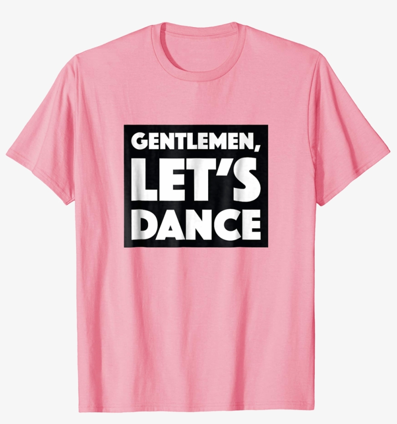 Gentlemen, Let's Dance T-shirt - Active Shirt, transparent png download