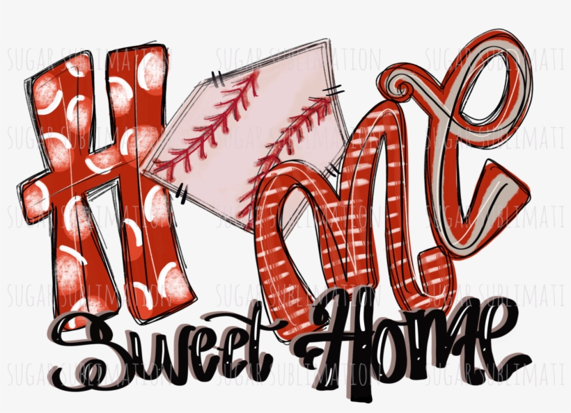 Home Sweet Home Baseball - Home Sweet Home Baseball Sublimation, transparent png download