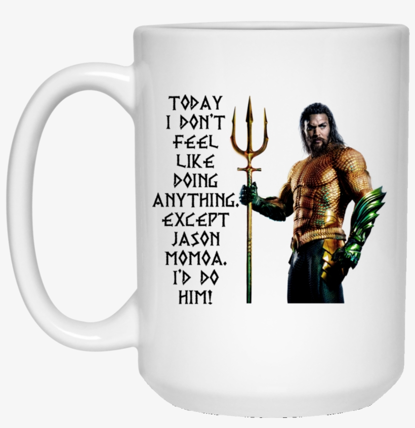 Today I Don't Feel Like Doing Anything Mugs - Aquaman Original Motion Picture Soundtrack, transparent png download