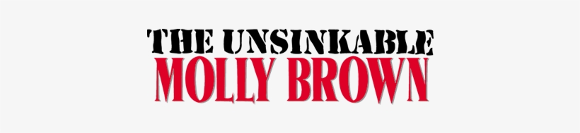 Mti The Unsinkable Molly Brown - Hms Uns, transparent png download