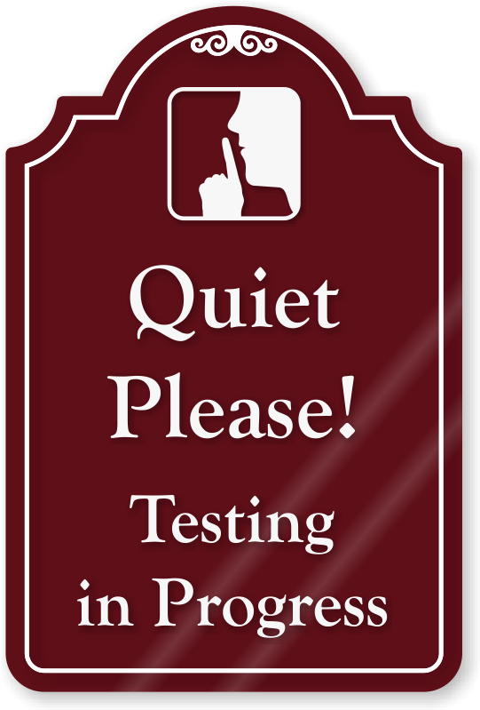 Quiet Please Testing In Progress Showcase Sign - Sign (800x800), Png Download