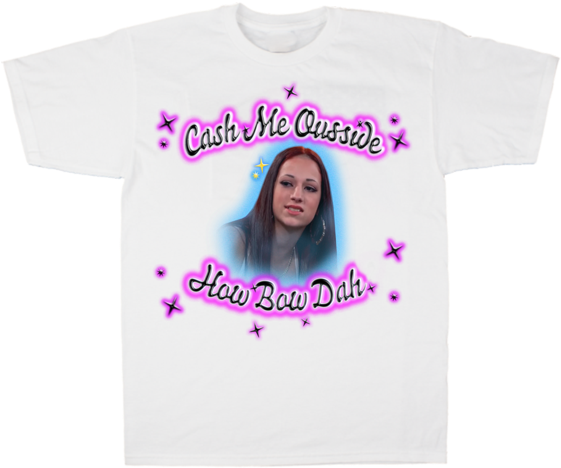 Cash Me Outside Png - Cash Me Ousside T Shirt (578x600), Png Download