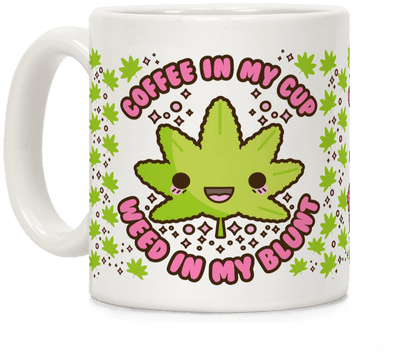 Coffee In My Cup Weed In My Blunt - Mug (484x484), Png Download